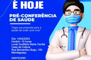 A POPULAÇÃO ESTÁ CONVIDADA PARA PARTICIPAR DA PRÉ-CONFERÊNCIA DA SAÚDE QUE ACONTECE HOJE DIA 14