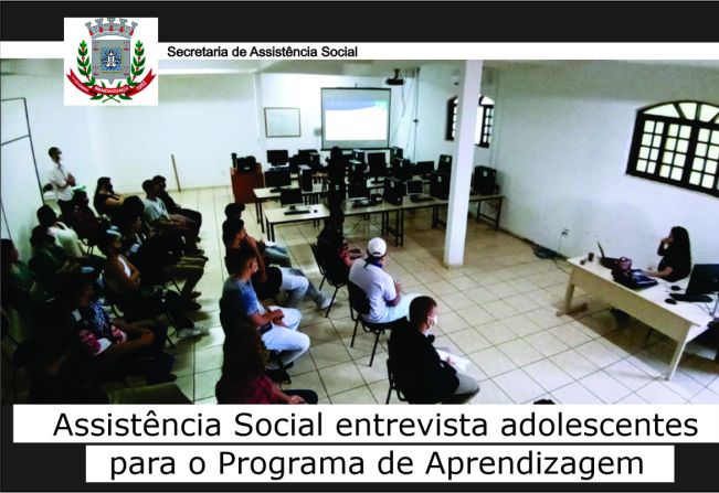 Assistência Social disponibiliza espaço para entrevistas de adolescentes para o Programa de Aprendizagem.